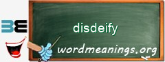 WordMeaning blackboard for disdeify